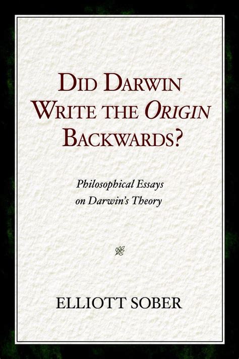 Did Darwin Write the Origin Backwards Philosophical Essays on Darwin s Theory Prometheus Prize Kindle Editon