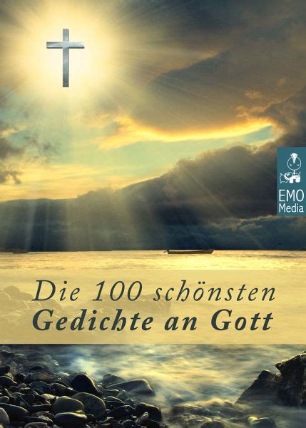 Die 100 schÃ¶nsten Gedichte an Gott Deutsche Klassiker Ã¼ber Gott Christliche Balladen poetische Gebete religiÃ¶se Gedanken und geistliche Hymnen Illustrierte Ausgabe German Edition Kindle Editon