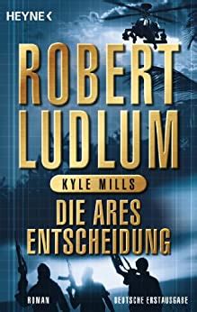Die Ares-Entscheidung Roman COVERT ONE 8 German Edition Epub