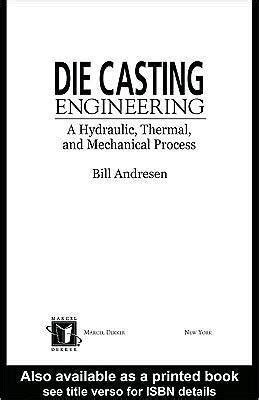 Die Casting Engineering A Hydraulic Thermal and Mechanical Process Kindle Editon