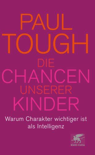 Die Chancen unserer Kinder Warum Charakter wichtiger ist als Intelligenz German Edition PDF