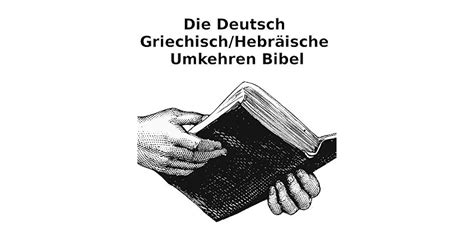 Die Deutsch Griechisch Hebräische Umkehren Bibel German Edition Doc
