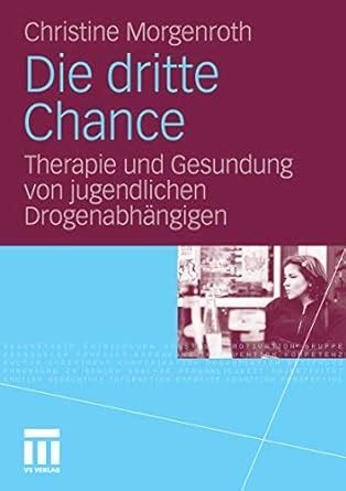 Die Dritte Chance Therapie und Gesundung von jugendlichen DrogenabhÃ¤ngigen Epub