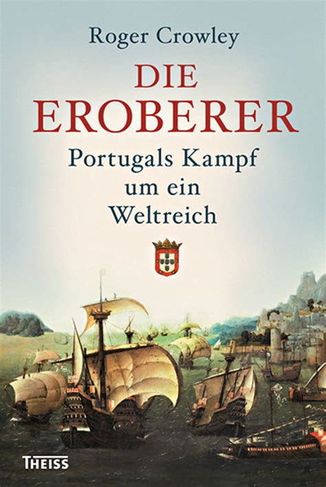 Die Eroberer Portugals Kampf um ein Weltreich German Edition Reader