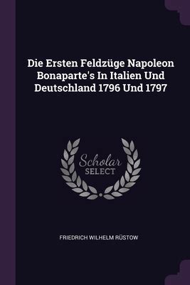 Die Ersten Feldz GE Napoleon Bonaparte's in Italien Und Deutschland 1796 Und 1797... Kindle Editon