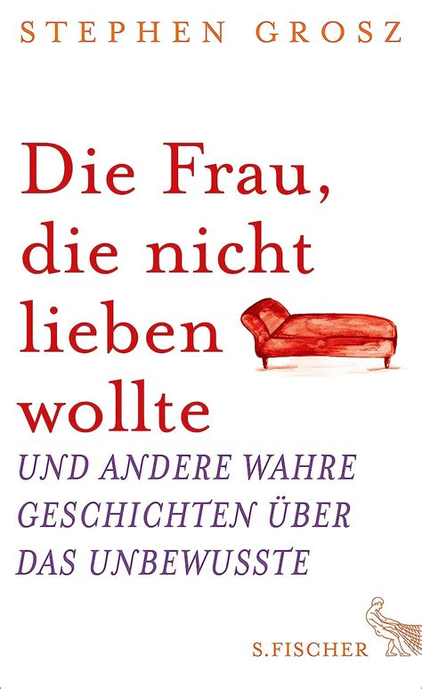 Die Frau die nicht lieben wollte Und andere wahre Geschichten Ã¼ber das Unbewusste German Edition Epub