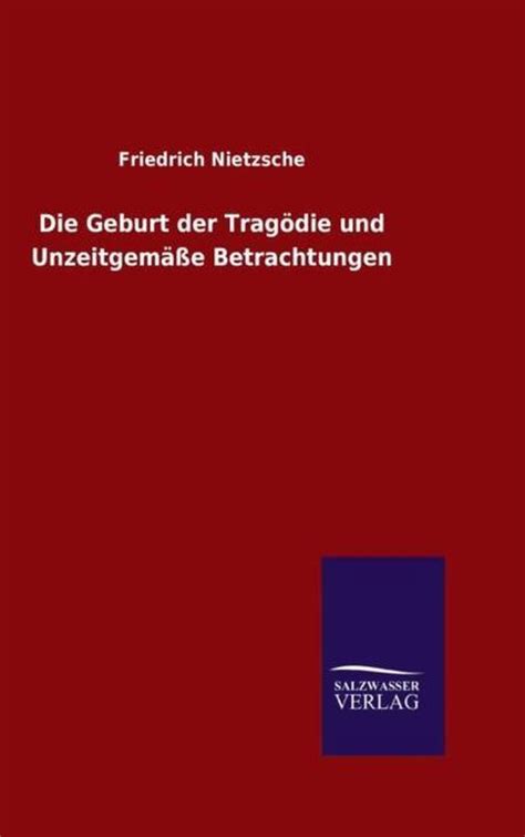 Die Geburt der Tragödie und Unzeitgemäße Betrachtungen German Edition PDF