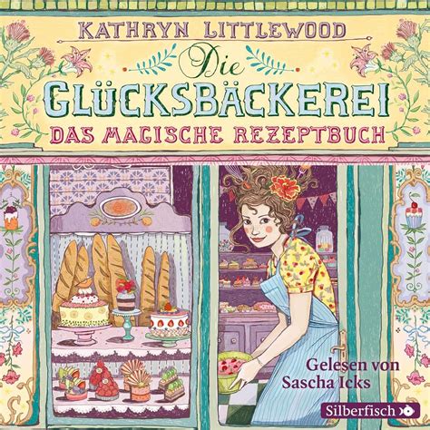 Die Glücksbäckerei Das magische Rezeptbuch Die magische Prüfung Die magische Verschwörung Sammelband German Edition