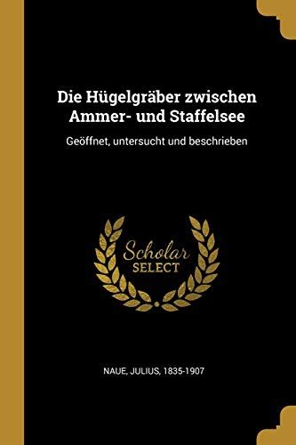 Die HÃƒÂ¼gelgrÃƒÂ¤ber Zwischen Ammer- und Staffelsee GeÃƒÂ¶ffnet PDF