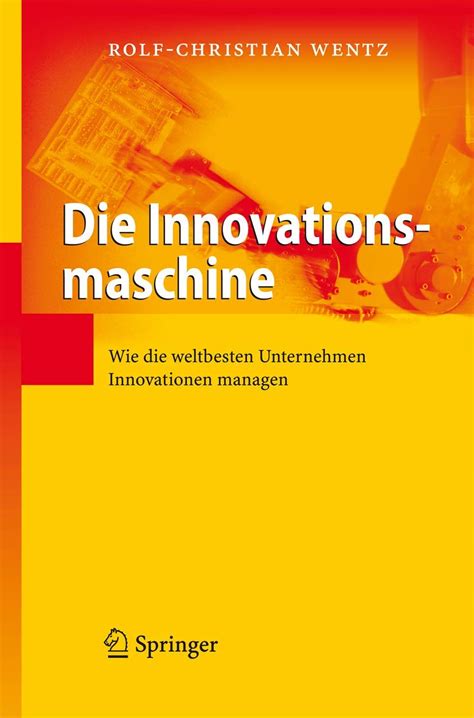 Die Innovationsmaschine Wie die weltbesten Unternehmen Innovationen managen 1st Edition Epub