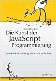 Die Kunst der JavaScript-Programmierung Eine moderne Einführung in die Sprache des Web German Edition Reader