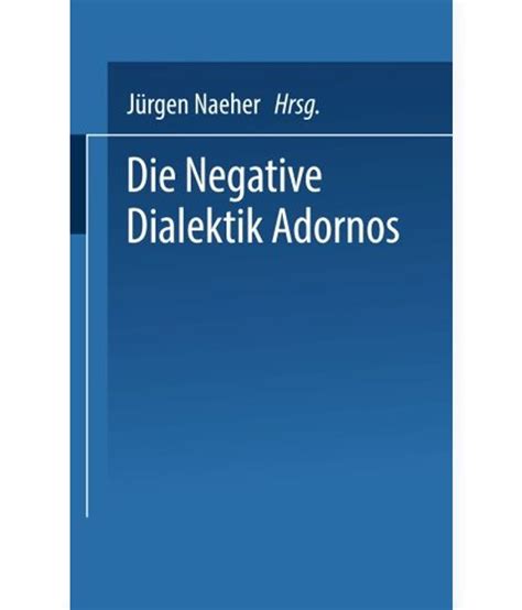 Die Negative Dialektik Adornos Einfuhrung Dialog Reader