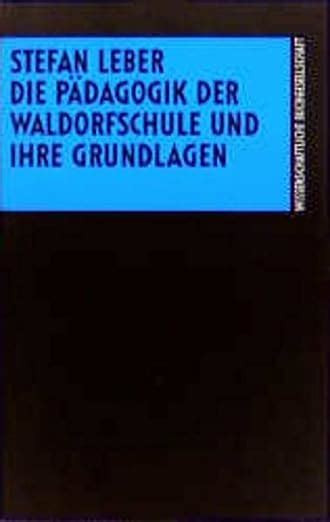 Die PÃ¤dagogik der Waldorfschulen und ihre Grundlagen PDF