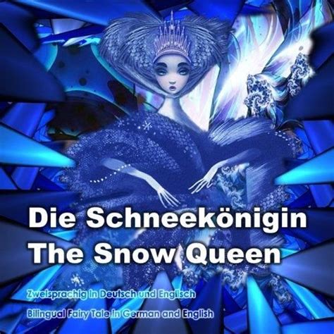 Die Schneekönigin The Snow Queen Zweisprachig in Deutsch und Englisch Bilingual fairy tale in German and English Dual Language Picture Book for Kids German and English Edition German Edition PDF