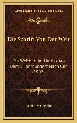 Die Schrift Von Der Welt Ein Weltbild Im Umriss Aus Dem 1 Jahrhundert Nach Chr Eingeleitet Und Verdeutscht German Edition Doc