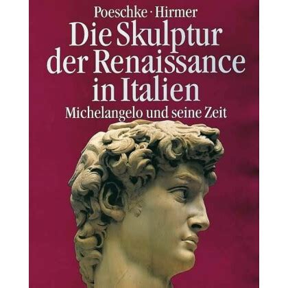 Die Skulptur der Renaissance in Italien Michelangelo und seine Zeit German Edition Reader