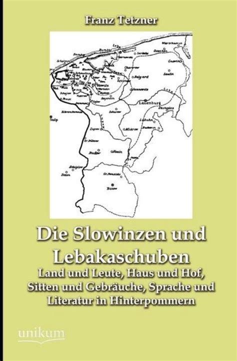 Die Slowinzen Und Lebakaschuben Land Und Leute Haus Und Hof Sitten Und Gebräuche Sprache Und Litteratur Im Östlichen Hinterpommern German Edition Doc
