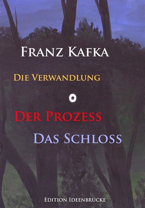 Die Verwandlung-Der Prozeß-Das Schloß Hauptwerke von Franz Kafka German Edition Kindle Editon