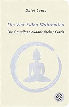 Die Vier Edlen Wahrheiten Die Grundlage buddhistischer Praxis Doc