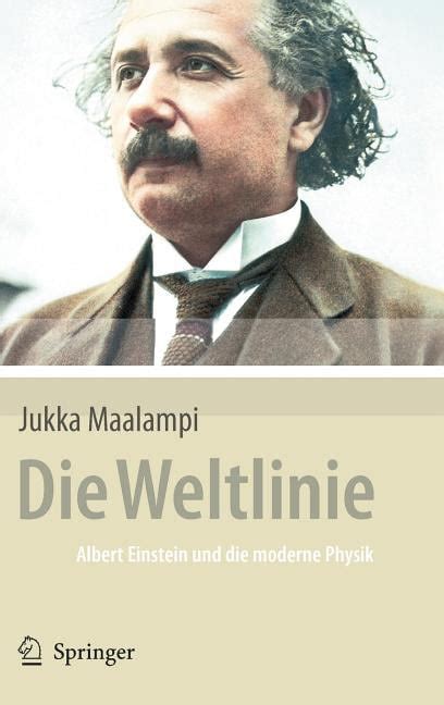 Die Weltlinie Albert Einstein und die moderne Physik 1st Edition PDF