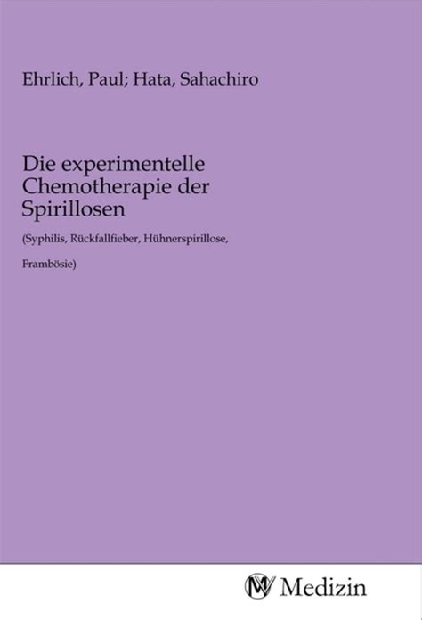Die experimentelle Chemotherapie der Spirillosen Syphilis Rückfallfieber Hühnerspirillose Frambösie German Edition Doc