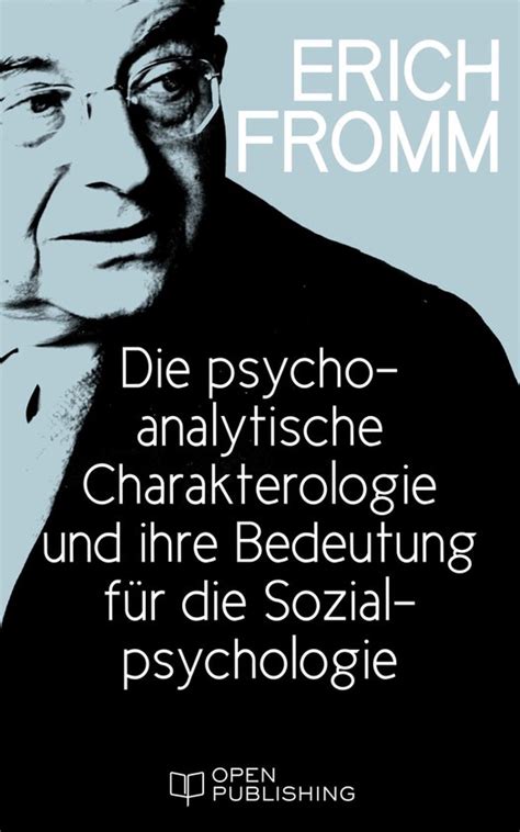 Die psychoanalytische Charakterologie und ihre Bedeutung für die Sozialpsychologie German Edition Reader