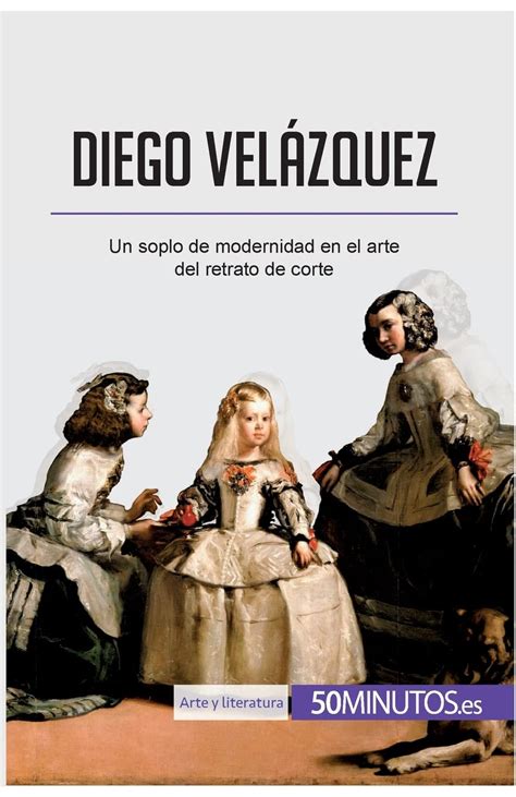 Diego Velázquez Un soplo de modernidad en el arte del retrato de corte Spanish Edition Epub