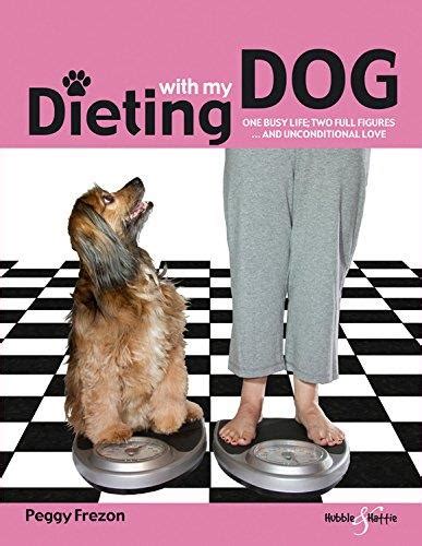 Dieting with my Dog One Busy Life, Two Full Figures and Unconditional Love Kindle Editon