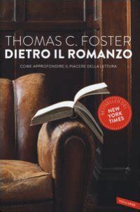 Dietro il romanzo Come approfondire il piacere della lettura Italian Edition Kindle Editon