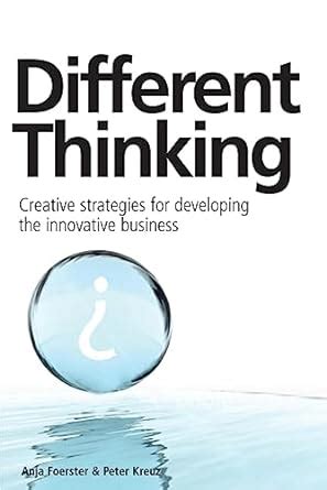 Different Thinking: Creative Strategies for Developing the Innovative Business Kindle Editon