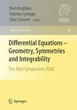 Differential Equations - Geometry, Symmetries and Integrability The Abel Symposium 2008 Doc