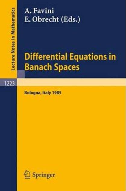 Differential Equations in Banach Spaces Proceedings of a Conference held in Bologna, July 2-5, 1985 Reader