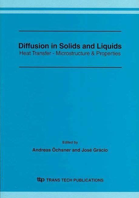 Diffusion in Solids and Liquids Heat Transfer - Microstructure and Properties Kindle Editon