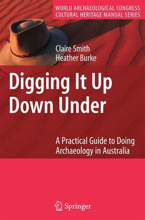 Digging It Up Down Under A Practical Guide to Doing Archaeology in Australia 1st Edition Kindle Editon