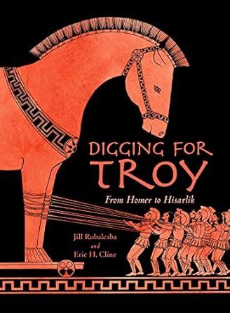 Digging for Troy From Homer to Hisarlik Doc