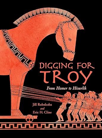 Digging for Troy From Homer to Hisarlik Doc