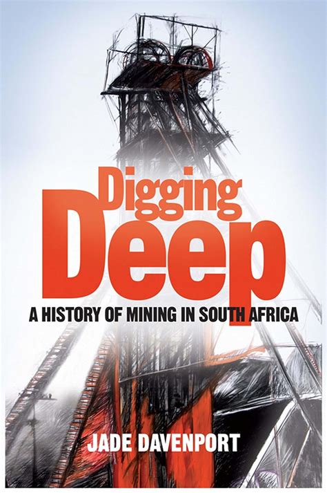 Digging_Deep_A_History_of_Mining_in_South_Africa_eBook_Jade_Davenport Ebook Doc