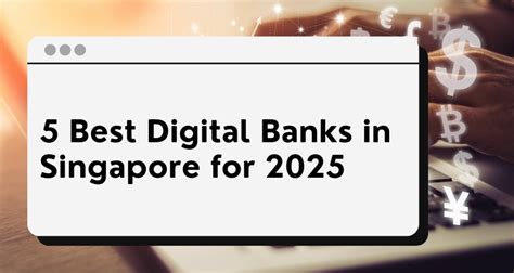 Digital Banking in Singapore: A 5-Star Experience for Customers