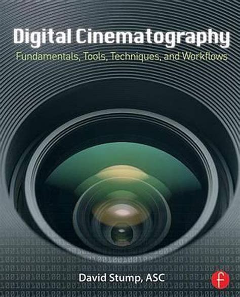 Digital Cinematography: Fundamentals, Tools, Ebook Epub