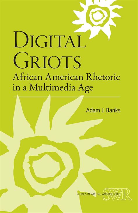 Digital Griots African American Rhetoric in a Multimedia Age PDF