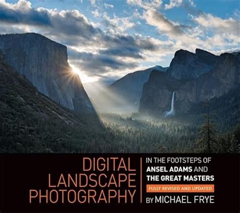 Digital Landscape Photography In the Footsteps of Ansel Adams Epub