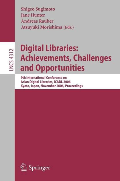 Digital Libraries Achievements, Challenges and Opportunities : 9th International Conference on Asian Epub