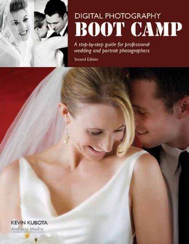 Digital Photography Boot Camp A Step-By-Step Guide for Professional Wedding and Portrait Photographers PDF