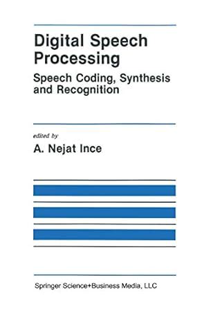 Digital Speech Processing Speech Coding, Synthesis and Recognition 1st Edition PDF