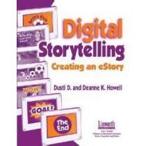 Digital Storytelling Creating an Estory Kindle Editon