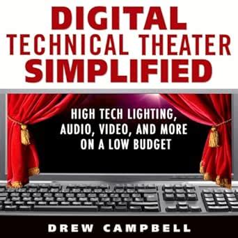 Digital Technical Theater Simplified Using High Tech on a Low Budget PDF