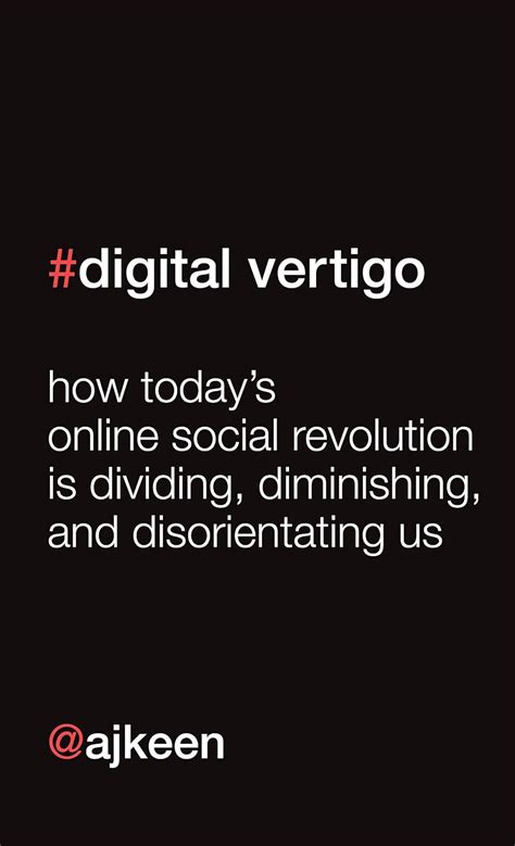 Digital Vertigo How Today s Online Social Revolution Is Dividing Diminishing and Disorienting Us Epub