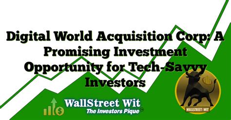 Digital World Acquisition Corp.: A Deep Dive into the Investment Opportunity (2023)