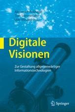 Digitale Visionen Zur Gestaltung allgegenwÃ¤rtiger Informationstechnologien PDF