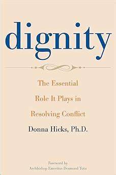 Dignity The Essential Role It Plays in Resolving Conflict Doc